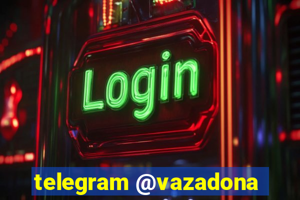 telegram @vazadona